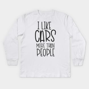 I Like Cars More Than People Kids Long Sleeve T-Shirt